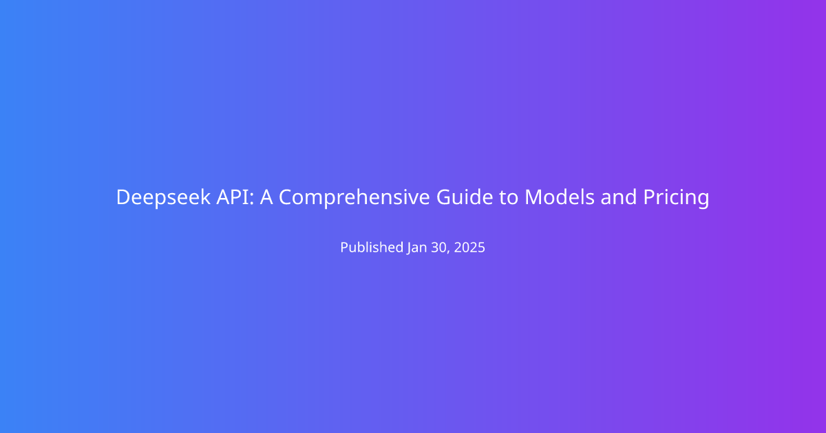 Deepseek API: A Comprehensive Guide to Models and Pricing