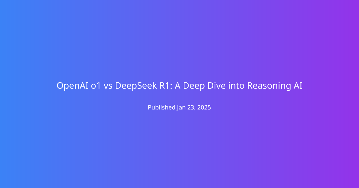 OpenAI o1 vs DeepSeek R1: A Deep Dive into Reasoning AI