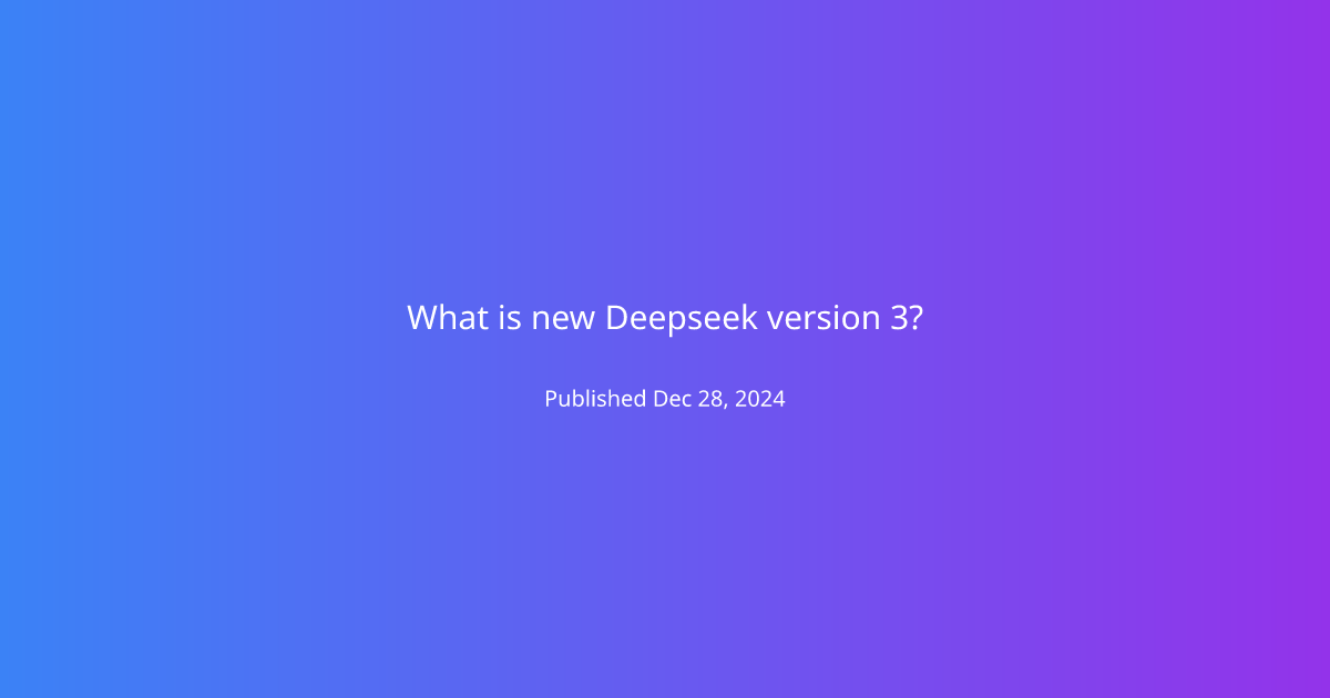 What is new Deepseek version 3?